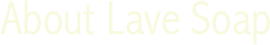 About Lave Soap
